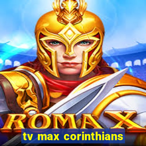 tv max corinthians